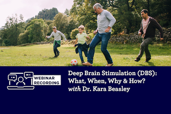 [Webinar Recording] The What, When, Why & How of Deep Brain Stimulation with Dr. Kara Beasley