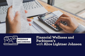 Webinar Recording-Financial Wellness and Parkinson's