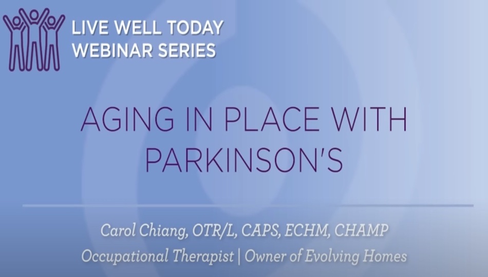 [Webinar Recording] Aging in Place with Parkinson’s with Carol Chiang, OT