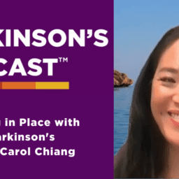 The Parkinson's Podcast logo with the words "Aging in Place with Parkinson's with Carol Chiang" beneath it. On the right side of the picture is a screenshot of Carol Chiang smiling at the camera.