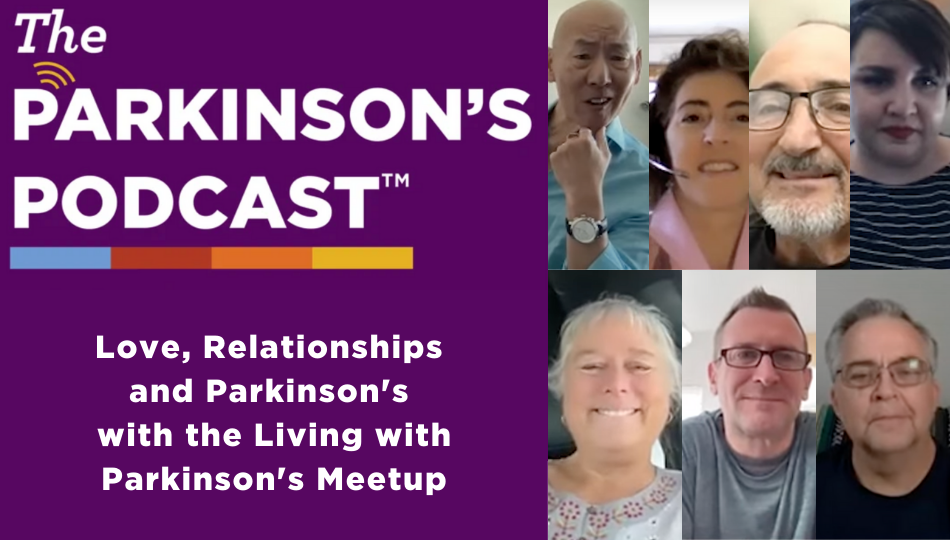 The Parkinson's Podcast logo with the words "Relationships and Parkinson's with the Living with Parkinson's Meetup" beneath. To the right, clockwise from the top left, are a smiling Kevin Kowk, Doug Reid, Brian Reedy, Kat Hill, Robynn Moraites, and Amber Hesford.