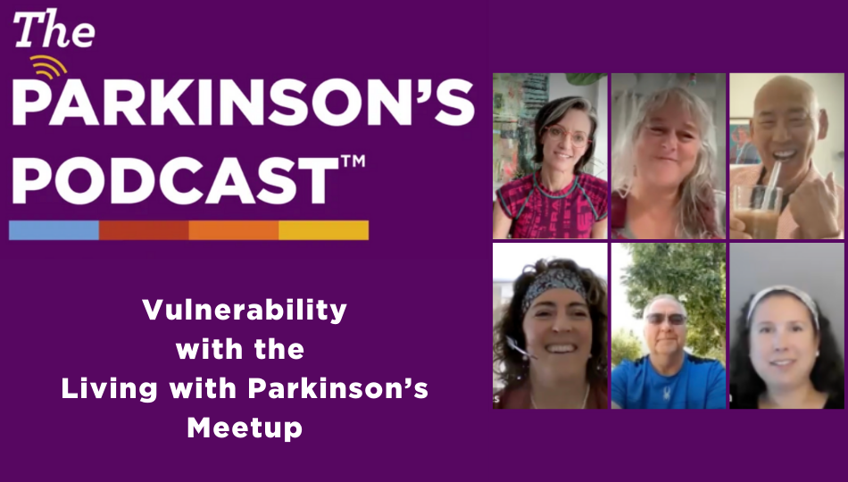 The Parkinson's Podcast logo with the words "Vulnerability with the Living with Parkinson's Meetup" beneath. To the right, clockwise from the top left, are a smiling Kevin Kowk, Doug Reid, Brian Reedy, Kat Hill, Robynn Moraites, and Amber Hesford.