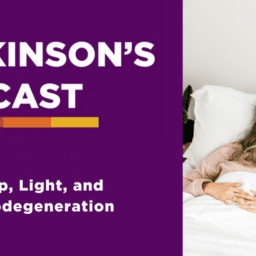Sleepiness. The Parkinson's Podcast logo with the words "Sleep, Light, and Neurodegeneration". There is a picture of a white woman on a white bed with a pink sleep mask.