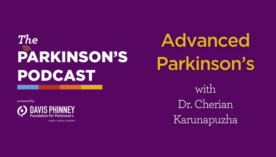 [PODCAST] Advanced Parkinson’s with Dr. Karunapuzha