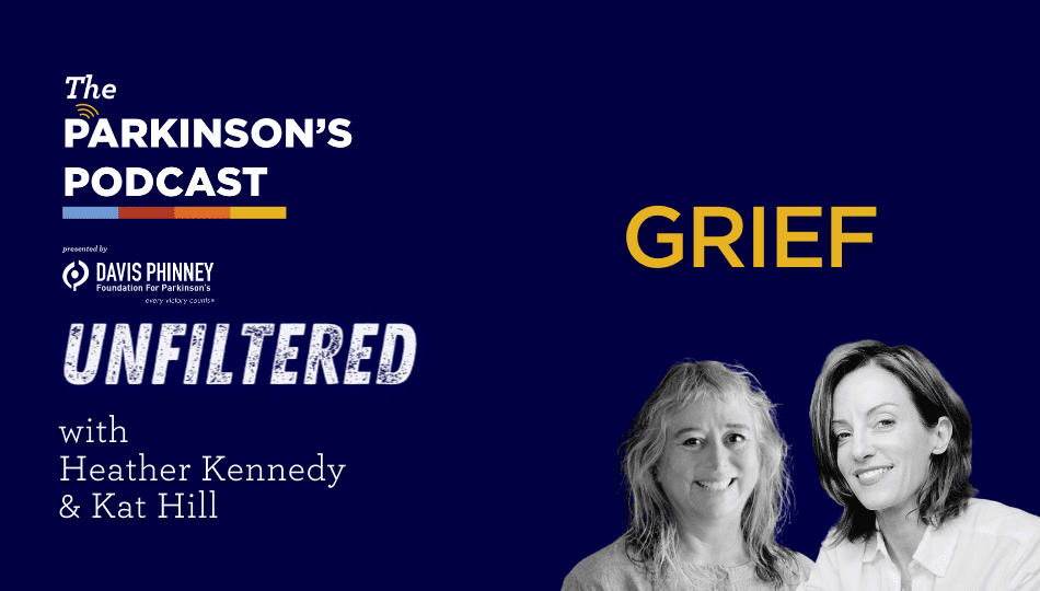 [PODCAST] The Parkinson’s Podcast Unfiltered: Grief