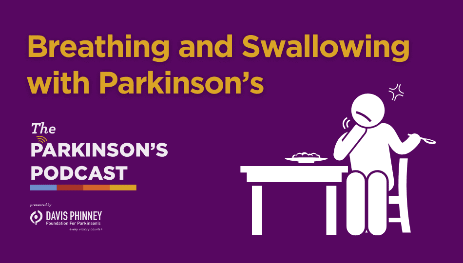 [PODCAST] Breathing and Swallowing with Parkinson’s