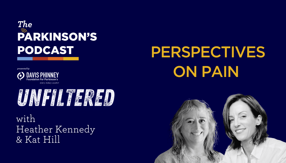 [PODCAST] The Parkinson’s Podcast Unfiltered: Perspectives on Pain